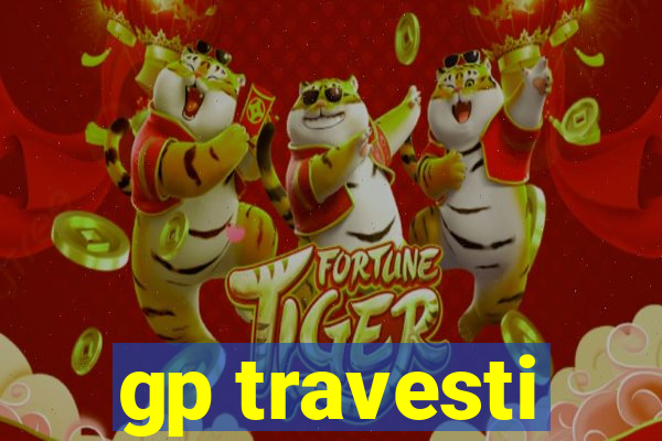 gp travesti